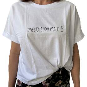 Bohemia Sekt oversize tričko Dneska budu perlit vel. XL